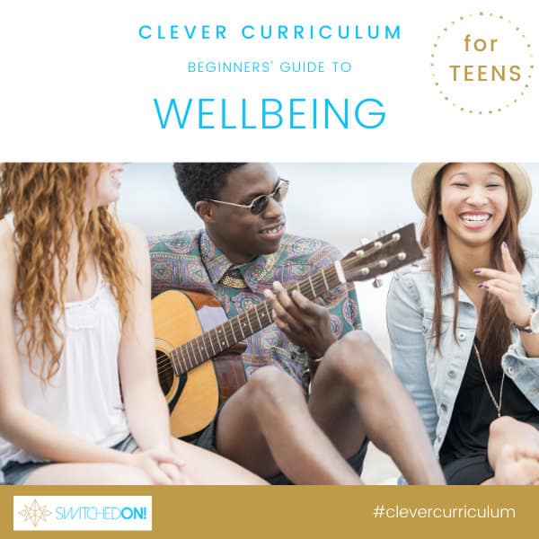 Beginners Guide to Wellbeing for Teens – SwitchedON!